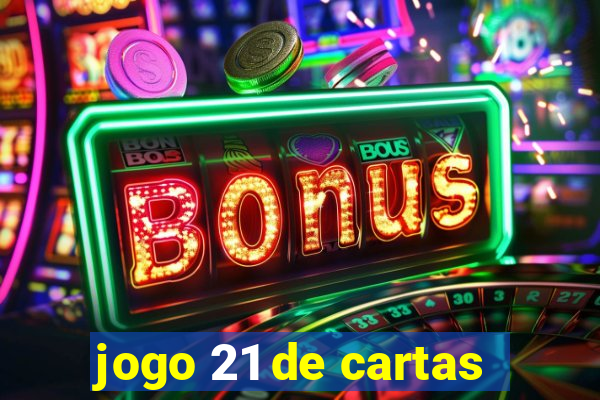 jogo 21 de cartas